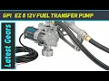 GPI EZ 8 12v Fuel Transfer Pump - Review 2023