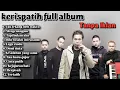 Download Lagu Lagu kerispatih full album Tanpa Iklan  Kerispatih Terbaik enak didengar