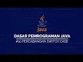 Percabangan Switch Case pada JAVA DASAR PEMROGRAMAN JAVA