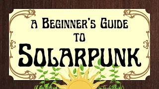 New to Solarpunk Start Here
