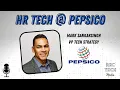 HR Technology Discussion with Mark Sankarsingh from PepsiCo