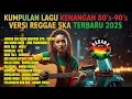 Download Lagu Top Hits Spotify Indonesia 2025 Full Album Reggae 🎧🔥 Kumpulan Musik Cover SKA REGGAE Terbaru 2025