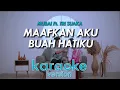 Download Lagu MAAFKAN AKU BUAH HATIKU - MUBAI FEAT TRI SUAKA (KARAOKE VERSION)