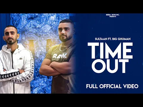Sultaan Time Out Ft Big Ghuman  Music video