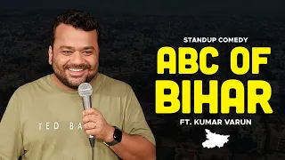 ABC of Bihar | Stand Up | Kumar Varun