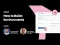 How to Build Environments
