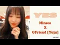 Download Lagu GFriend (Yuju) x Minseo - Yes [Han|Rom|Eng]