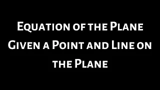 Find the Equation of the Plane Given a Point and Line on the Plane