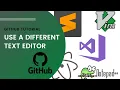 Use a Different Text Editor GitHub Tutorial