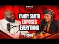 Yandy Smith-Harris EXPOSES the Truth Behind Fame Betrayal Hustle Wealth