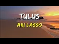 Lagu Ari Lasso - Tulus (Lirik)