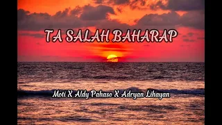 Ta Salah Baharap Moti X Aldy Pahaso X Adryan Lihayan(Lagu Baper)