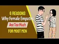 6 Reasons Why Female Empaths Are Too Much For Most Men