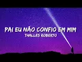 Download Lagu Thalles Roberto - Pai eu não confio em mim (Letra)