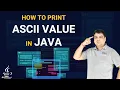 How to Print ASCII Value in Java JAVA Practical Series