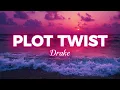 Plot Twist - Drake