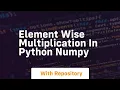 Element wise multiplication in python numpy
