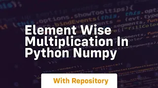 Element wise multiplication in python numpy