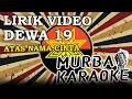 Download Lagu DEWA 19 - ATAS NAMA CINTA (LIRIK VIDEO)