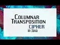 Columnar Transposition Cipher Encryption and Decryption in Java