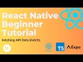 React Native Beginner Tutorial - Fetch data from an API fetch