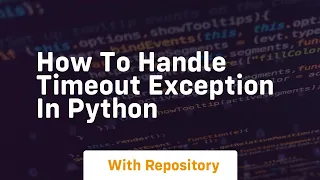 how to handle timeout exception in python