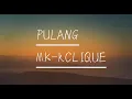 MK -KCLIQUE | SEBENTAR KU PULANG