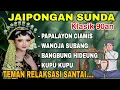 Download Lagu JAIPONG SUNDA - PAPALAYON CIAMIS ~ ALBUM KLASIK 90AN | TEMAN RELAKSASI SANTAI.. 