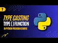 7 Type Casting in Python - type function in Python
