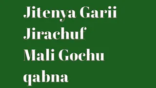 Jirenya Garii Jirachufi Mal Gochu Qabna 