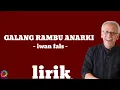 Download Lagu GALANG RAMBU ANARKI - IWAN FALS [ LIRIK LAGU ] CEPATLAH BESAR MATAHARIKU