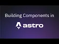 Building Astro Components