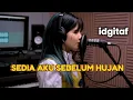 Lagu idgitaf - SEDIA AKU SEBELUM HUJAN -🎧 viral 2025