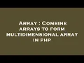 Array Combine arrays to form multidimensional array in php