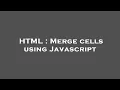 HTML Merge cells using Javascript