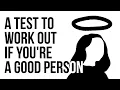 Een test om erachter te komen of je een goed mens bent