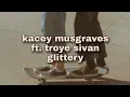 Download Lagu kacey musgraves ft. troye sivan glittery (türkçe çeviri)