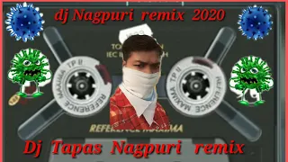 dj tapas new nagpuri carona vlrus 2020 song mix