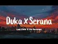 Download Lagu Last Child x For Revenge - Duka X Serana (lirik lagu)