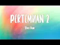Download Lagu Diva Hani - Pertemuan 2 (Lirik Lagu)