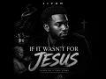 If It Wasn't for Jesus