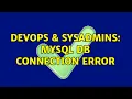 DevOps SysAdmins MySQL DB connection error 3 Solutions