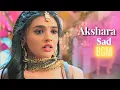 Akshara Sad BGM || Yeh Rishta Kya Kehlata Hai