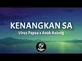 Kenangkan Sa - Virus Papua x Anak Kolong [ Lirik Video ]