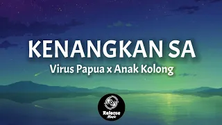 Download Kenangkan Sa - Virus Papua x Anak Kolong [ Lirik Video ] MP3