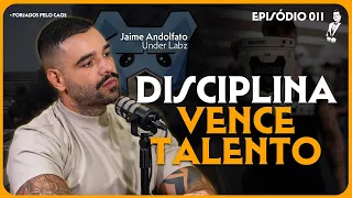 DISCIPLINA VENCE TALENTO: A História da Under Labz (Jaime Andolfato) O Padrinho Podcast #011