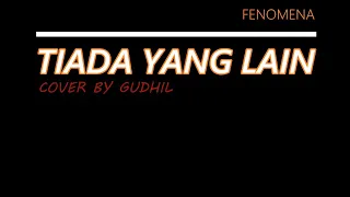 Download TIADA YANG LAIN (FENOMENA)- COVER BY GUDHIL MP3