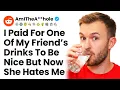 Am I The Jerk For Paying For One Of My Friend s Drinks And Failing Their Test hole
