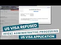 Understanding Refused Status on CEAC What 221 g Administrative Processing Means US Visa