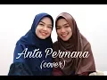 Download Lagu Anta Permana - Dato’ Sri Siti Nurhaliza (cover by Sheryl \u0026 Eizaty)